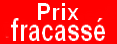 Prix fracassé